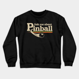 Ask Me About Pinball Crewneck Sweatshirt